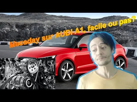 MECADAY : Faire de la mécanique sur une AUDI A1, facile ou pas?